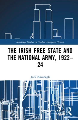 Abbildung von Kavanagh | The Irish Free State and the National Army, 1922-24 | 1. Auflage | 2026 | beck-shop.de