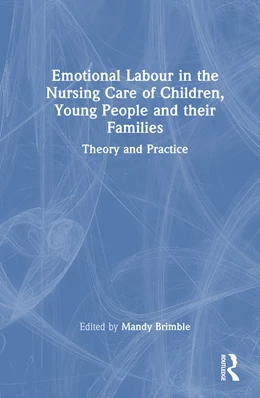 Abbildung von Brimble | Emotional Labour in the Nursing Care of Children, Young People and their Families | 1. Auflage | 2026 | beck-shop.de