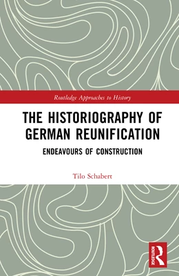 Abbildung von Schabert | The Historiography of German Reunification | 1. Auflage | 2026 | beck-shop.de