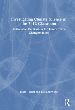 Abbildung von Tucker / Sherwood | Investigating Climate Science in the 7-12 Classroom | 1. Auflage | 2026 | beck-shop.de