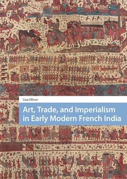 Abbildung von Oliver | Art, Trade, and Imperialism in Early Modern French India | 1. Auflage | 2025 | beck-shop.de