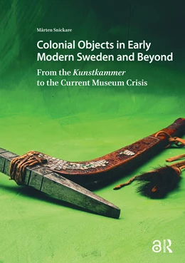 Abbildung von Snickare | Colonial Objects in Early Modern Sweden and Beyond | 1. Auflage | 2025 | beck-shop.de