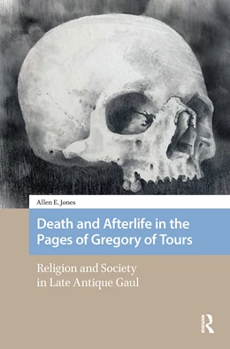 Abbildung von Jones | Death and Afterlife in the Pages of Gregory of Tours | 1. Auflage | 2025 | beck-shop.de