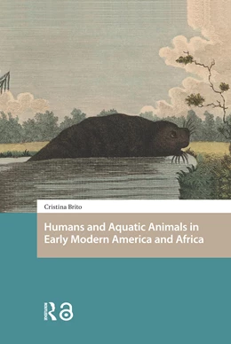 Abbildung von Brito | Humans and Aquatic Animals in Early Modern America and Africa | 1. Auflage | 2025 | beck-shop.de