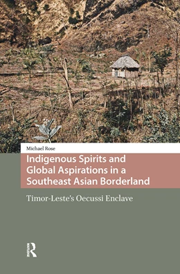 Abbildung von Rose | Indigenous Spirits and Global Aspirations in a Southeast Asian Borderland | 1. Auflage | 2025 | beck-shop.de