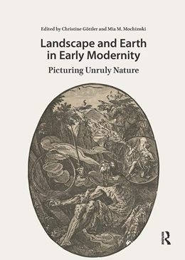 Abbildung von Gottler / Mochizuki | Landscape and Earth in Early Modernity | 1. Auflage | 2025 | beck-shop.de