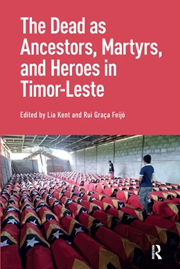 Abbildung von Kent / Feijo | The Dead as Ancestors, Martyrs, and Heroes in Timor-Leste | 1. Auflage | 2025 | beck-shop.de