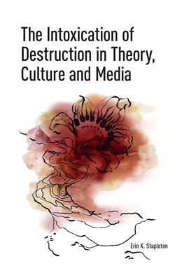 Abbildung von Stapleton | The Intoxication of Destruction in Theory, Culture and Media | 1. Auflage | 2025 | beck-shop.de