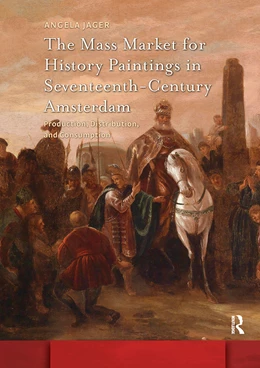 Abbildung von Jager | The Mass Market for History Paintings in Seventeenth-Century Amsterdam | 1. Auflage | 2025 | beck-shop.de