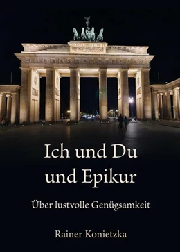 Abbildung von Konietzka | Ich und Du und Epikur | 1. Auflage | 2025 | beck-shop.de