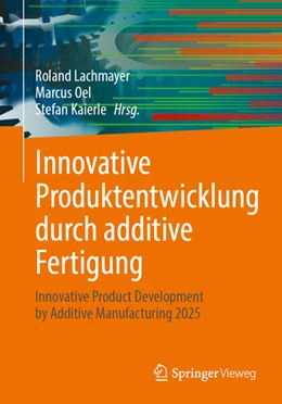 Abbildung von Lachmayer / Oel | Innovative Produktentwicklung durch additive Fertigung | 1. Auflage | 2026 | beck-shop.de