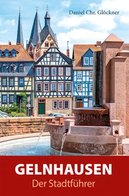 Abbildung von Glöckner | Gelnhausen - Der Stadtführer | 1. Auflage | 2025 | beck-shop.de