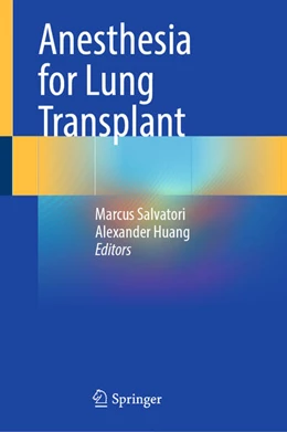 Abbildung von Salvatori / Huang | Anesthesia for Lung Transplant | 1. Auflage | 2025 | beck-shop.de