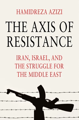 Abbildung von Azizi | The Axis of Resistance | 1. Auflage | 2026 | beck-shop.de