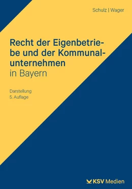Abbildung von Schulz / Wager | Recht der Eigenbetriebe und der Kommunalunternehmen in Bayern | 5. Auflage | 2025 | beck-shop.de
