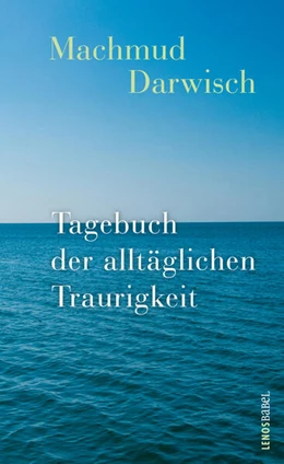 Abbildung von Darwisch | Tagebuch der alltäglichen Traurigkeit | 1. Auflage | 2025 | beck-shop.de
