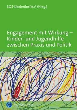 Abbildung von SOS-Kinderdorf e. V. | Engagement mit Wirkung - Kinder- und Jugendhilfe zwischen Praxis und Politik | 1. Auflage | 2025 | beck-shop.de