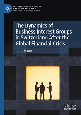 Abbildung von Gatto | The Dynamics of Business Interest Groups in Switzerland After the Global Financial Crisis | 1. Auflage | 2025 | beck-shop.de