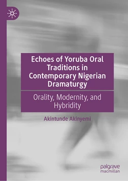 Abbildung von Akinyemi | Echoes of Yoruba Oral Traditions in Contemporary Nigerian Dramaturgy | 1. Auflage | 2026 | beck-shop.de