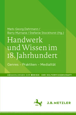 Abbildung von Dehrmann / Murnane | Handwerk und Wissen im 18. Jahrhundert | 1. Auflage | 2026 | beck-shop.de