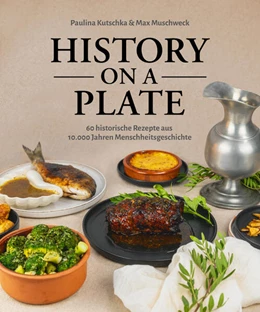Abbildung von Muschweck / Kutschka | History on a plate | 1. Auflage | 2025 | beck-shop.de