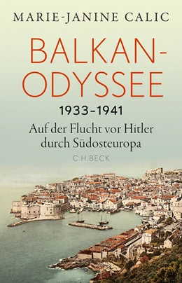 Abbildung von Calic | Balkan-Odyssee, 1933-1941 | 1. Auflage | 2025 | beck-shop.de