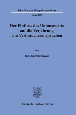 Abbildung von Berenz | Der Einfluss des Unionsrechts auf die Verjährung von Verbraucheransprüchen | 1. Auflage | 2025 | beck-shop.de