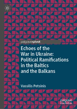 Abbildung von Petsinis | Echoes of the War in Ukraine: Political Ramifications in the Baltics and the Balkans | 1. Auflage | 2025 | beck-shop.de