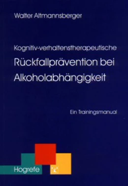 Abbildung von Altmannsberger | Kognitiv-verhaltenstherapeutische Rückfallprävention bei Alkoholabhängigkeit | 1. Auflage | 2004 | beck-shop.de
