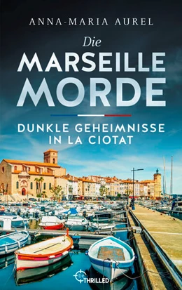 Abbildung von Aurel | Die Marseille-Morde - Dunkle Geheimnisse in La Ciotat | 1. Auflage | 2026 | beck-shop.de