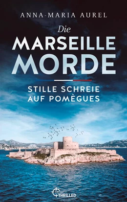 Abbildung von Aurel | Die Marseille-Morde - Stille Schreie auf Pomègues | 1. Auflage | 2026 | beck-shop.de