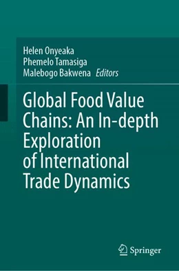 Abbildung von Onyeaka / Tamasiga | Global Food Value Chains: An In-depth Exploration of International Trade Dynamics | 1. Auflage | 2026 | beck-shop.de