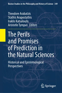 Abbildung von Arabatzis / Arapostathis | The Perils and Promises of Prediction in the Natural Sciences | 1. Auflage | 2026 | beck-shop.de