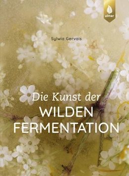 Abbildung von Gervais | Die Kunst der wilden Fermentation | 1. Auflage | 2026 | beck-shop.de