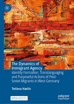 Abbildung von Havlin | The Dynamics of Immigrant Agency | 1. Auflage | 2026 | beck-shop.de