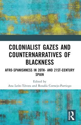 Abbildung von Leon-Tavora / Cornejo-Parriego | Colonialist Gazes and Counternarratives of Blackness | 1. Auflage | 2025 | beck-shop.de