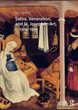Abbildung von Williams | Satire, Veneration, and St. Joseph in Art, c. 1300-1550 | 1. Auflage | 2025 | beck-shop.de