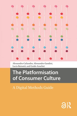 Abbildung von Caliandro / Gandini | The Platformisation of Consumer Culture | 1. Auflage | 2025 | beck-shop.de