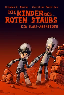 Abbildung von Morris / Ltd. | Die Kinder des roten Staubs: Ein Mars-Abenteuer | 1. Auflage | 2025 | beck-shop.de
