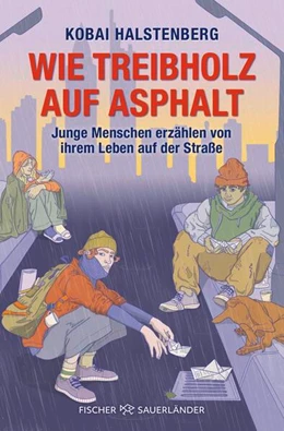 Abbildung von Halstenberg | Wie Treibholz auf Asphalt - Junge Menschen erzählen von ihrem Leben auf der Straße | 1. Auflage | 2026 | beck-shop.de