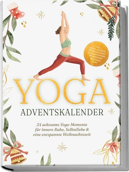Abbildung von Lübbe | Yoga Adventskalender: 24 achtsame Yoga-Momente für innere Ruhe, Selbstliebe & eine entspannte Weihnachtszeit - inkl. gratis Audios, Meditationen, Affirmationen, Workbook, Mandala uvm. | 1. Auflage | 2025 | beck-shop.de