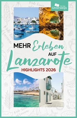 Abbildung von Schlegel / Unterwegs Verlag GmbH | Mehr Erleben auf Lanzarote | 1. Auflage | 2026 | beck-shop.de