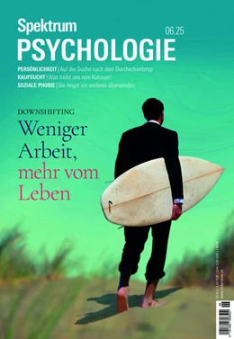 Abbildung von Spektrum der Wissenschaft | Spektrum Psychologie 6/2025 Weniger Arbeit, mehr vom Leben | 1. Auflage | 2025 | beck-shop.de