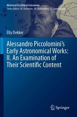 Abbildung von Dekker | Alessandro Piccolomini's Early Astronomical Works: II. An Examination of Their Scientific Content | 1. Auflage | 2025 | beck-shop.de