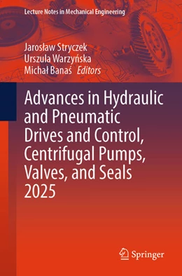 Abbildung von Stryczek / Warzynska | Advances in Hydraulic and Pneumatic Drives and Control, Centrifugal Pumps, Valves, and Seals 2025 | 1. Auflage | 2025 | beck-shop.de