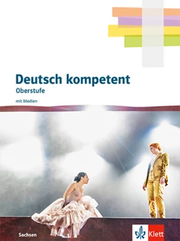Abbildung von Deutsch kompetent. Ausgabe Sachsen. Schulbuch mit Medien Klasse 11-12 | 1. Auflage | 2026 | beck-shop.de