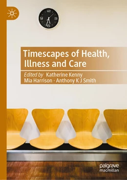 Abbildung von Kenny / Harrison | Timescapes of Health, Illness and Care | 1. Auflage | 2025 | beck-shop.de