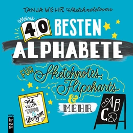 Abbildung von Wehr | Meine 40 besten Alphabete Sketchnotes, Flipcharts & mehr | 1. Auflage | 2024 | beck-shop.de