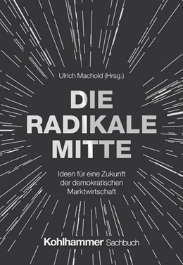Abbildung von Machold / Lotter | Die Radikale Mitte | 1. Auflage | 2025 | beck-shop.de