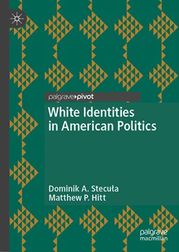 Abbildung von Stecula / Hitt | White Identities in American Politics | 1. Auflage | 2025 | beck-shop.de